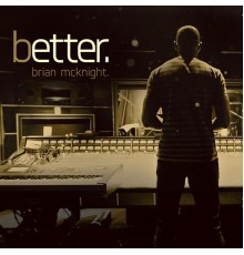 BRIAN MCKNIGHT - Better