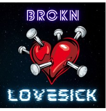 BROKN - Lovesick