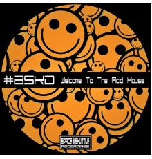 #BSKD - Welcome to the Acid House