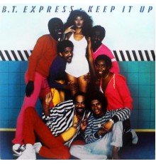 B.T. Express - Keep It Up