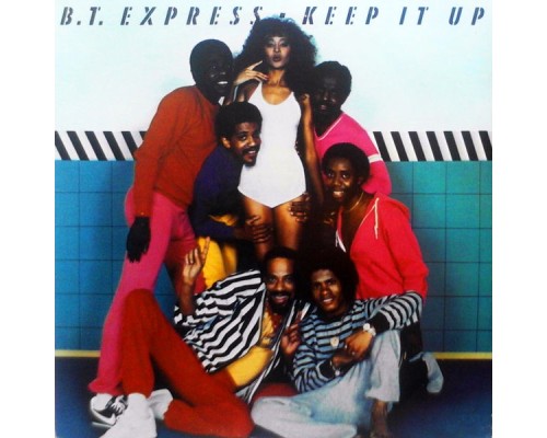 B.T. Express - Keep It Up