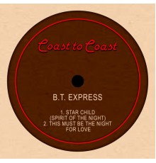 B.T. Express - Star Child (Spirit of the Night) / This Must Be the Night for Love