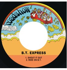 B.T. Express - Shout It out / Ride on B.T.