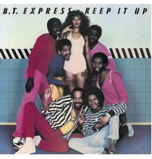 B.T. Express - Keep It Up