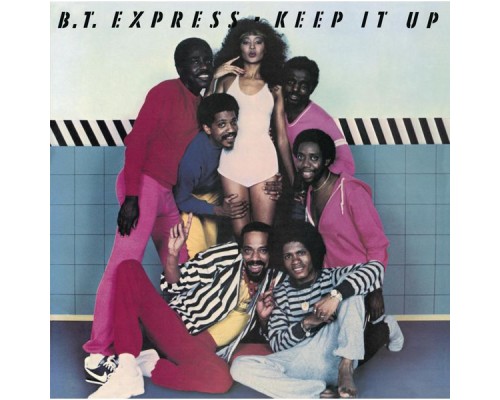 B.T. Express - Keep It Up