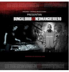 BUNGALO DUB & Nedman Guerrero - Bungalo Dub Vs Nedman Guerrero