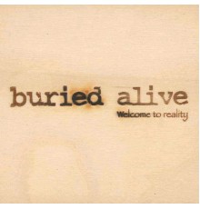 BURIED ALIVE - WELCOME TO REALITY