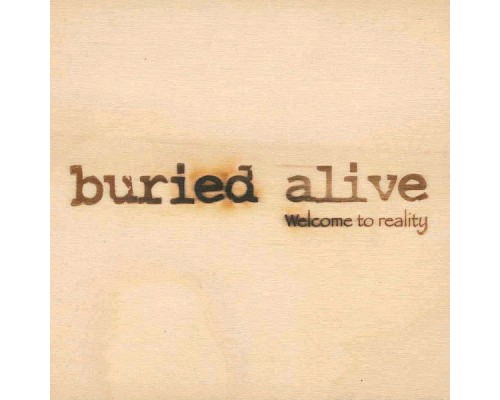 BURIED ALIVE - WELCOME TO REALITY