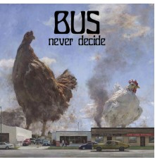 BUS - Never Decide