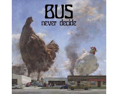 BUS - Never Decide