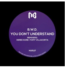 B.W.D. - You Don't Understand