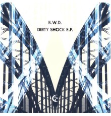 B.W.D. - Dirty Shock EP