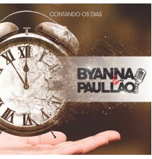 BYANNA E PAULLÃO - Contando os Dias