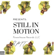 B Att - Still In Motion