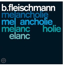 B. Fleischmann - Melancholie & Schubert