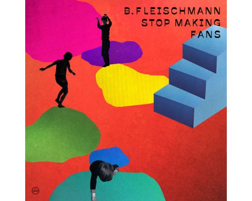 B. Fleischmann - Stop Making Fans