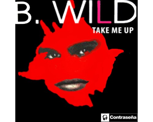 B Wild - Take Me Up