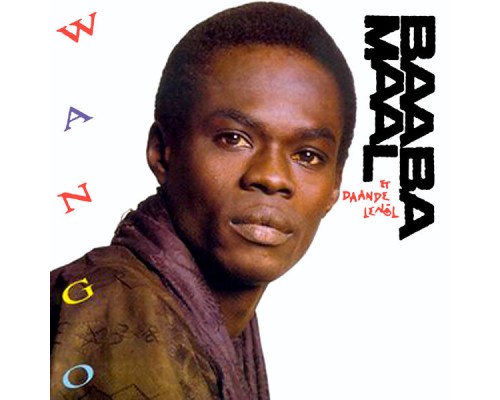 Baaba Maal, Daandé Lénol - Wango