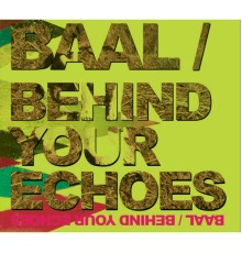 Baal - Behind Your Echoes