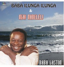 Baba Gaston - Baba Ilunga Ilunga