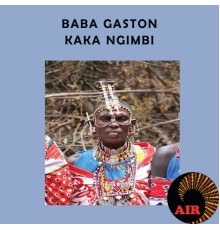 Baba Gaston - Kaka Ngimbi