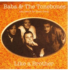 Baba & The Tonebones - Like a Brother