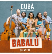 Babalú Quinteto - Cuba Sobre Cuerdas