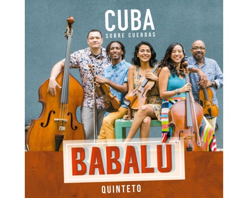 Babalú Quinteto - Cuba Sobre Cuerdas