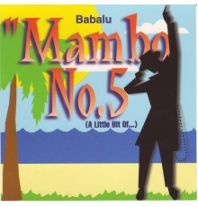 Babalu - Mambo No. 5 (A Little Bit Of...)