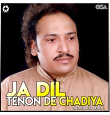 Babar Ali Khan - Ja Dil Tenon De Chadiya