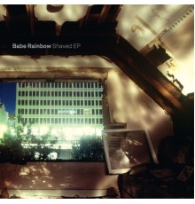 Babe Rainbow - Shaved EP