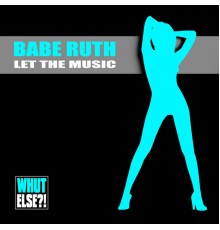 Babe Ruth - Let the Music