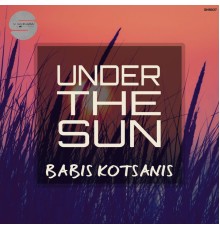Babis Kotsanis - Under The Sun (Original Mix)