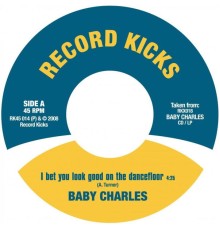Baby Charles - I Bet You Look Good On The Dancefloor