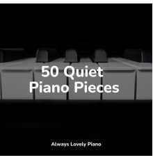 Baby Lullaby, Relaxing Classical Piano Music, Calm Music for Studying - 50 Quiet Piano Pieces