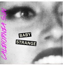 Baby Strange - California Sun