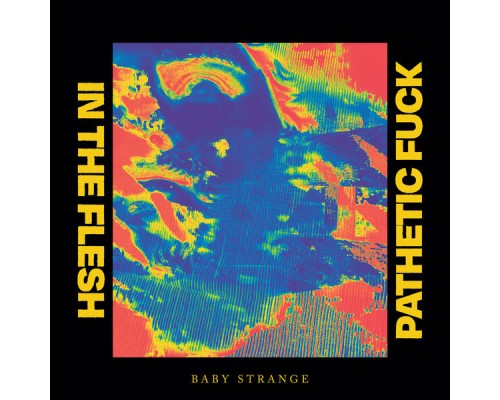 Baby Strange - In The Flesh