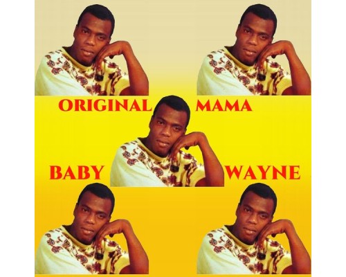 Baby Wayne - Original Mama