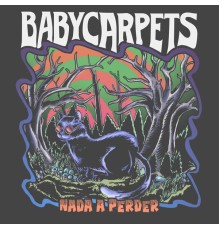 Babycarpets - Nada a Perder