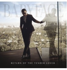 Babyface - Return Of The Tender Lover