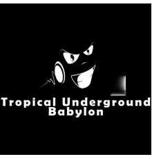 Babylon - Tropical Underground