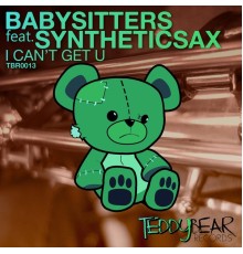 Babysitters - I Can't Get U