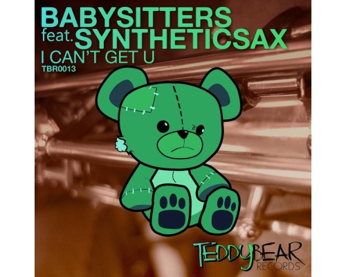 Babysitters - I Can't Get U