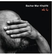 Bachar Mar-Khalifé - Ya Balad