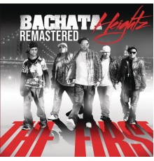 Bachata Heightz - The First (Remastered)