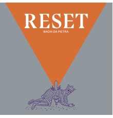 Bachi Da Pietra - Reset