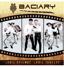 Baciary - Lubię Śpiewać, Lubię Tańczyć