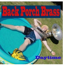 Back Porch Brass - Daytime