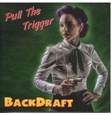 Backdraft - Pull the Trigger