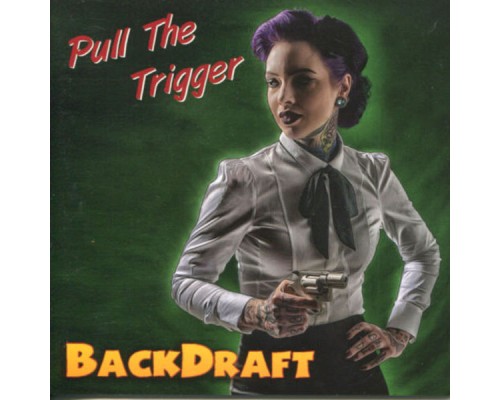 Backdraft - Pull the Trigger